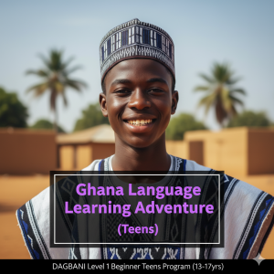 Dagbani Level 1 Beginner Teens Program (13-17yrs)